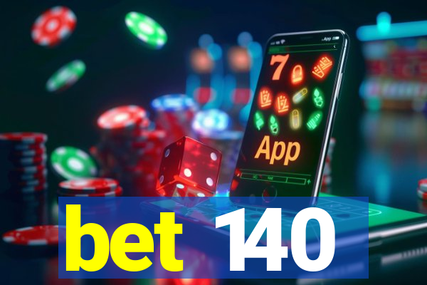 bet 140